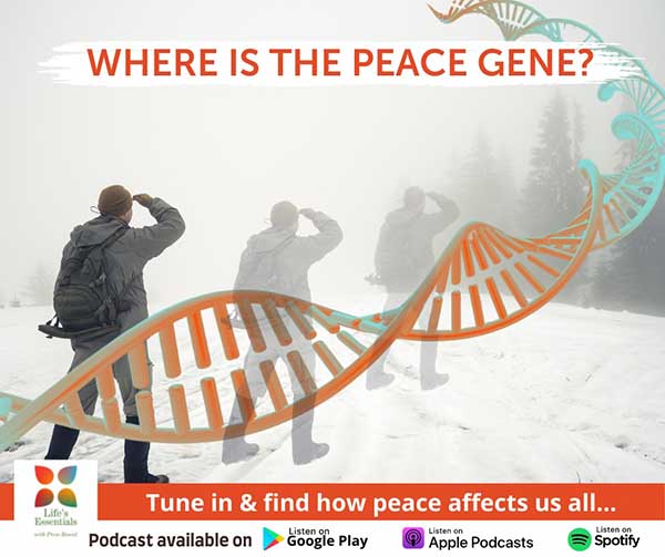 “Life’s Essentials with Prem Rawat” podcast week 20 – The Peace Gene